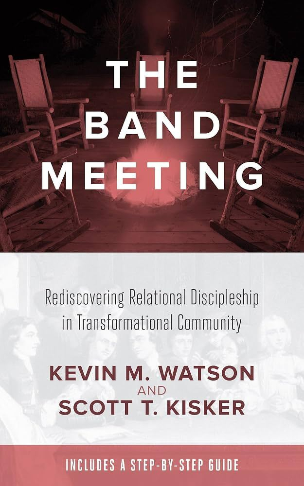 Cover of The Band Meeting: Rediscovering Relational Discipleship in Transformational Community by Kevin M. Watson and Scott T. Kisker.